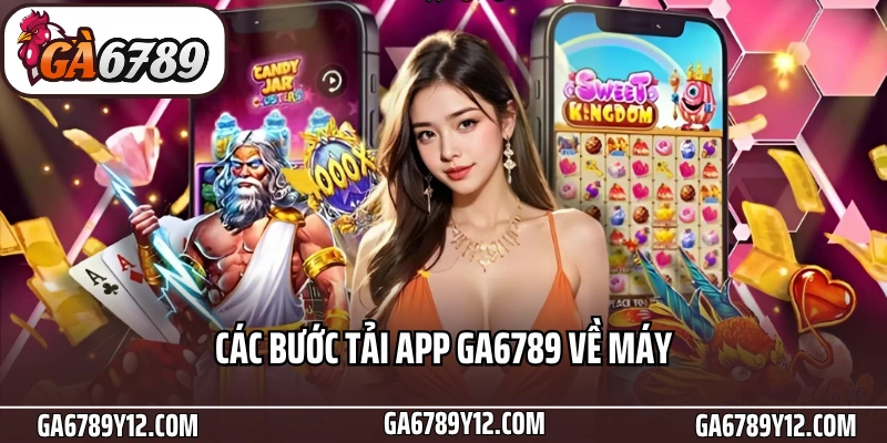 Tải App Ga6789 - Download Thành Công Chỉ Với Vài Thao Tác 2 Các bước tải app Ga6789 về máy