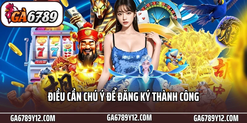 Hướng Dẫn Bet Thủ Đăng Ký Ga6789 Chỉ Với 3 Bước Đơn Giản 3 Điều cần chú ý để đăng ký thành công